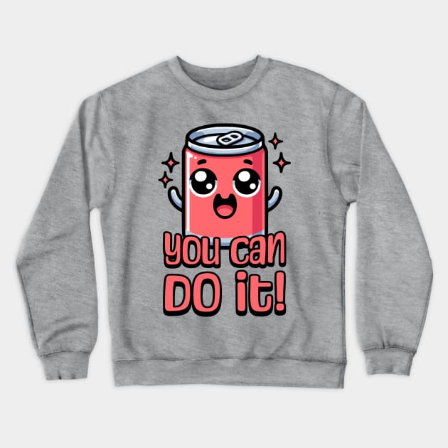 You Can Do It! Cute Soda Can Pun Crewneck Sweatshirt by Cute And Punny
